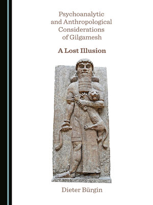 cover image of Psychoanalytic and Anthropological Considerations of Gilgamesh